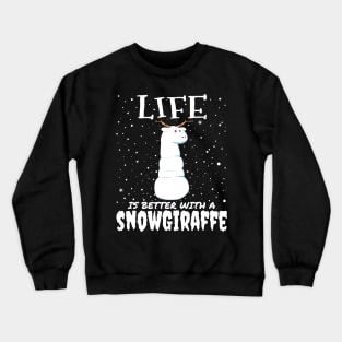 Life Is Better With A Snowgiraffe - Christmas cute snow giraffe gift Crewneck Sweatshirt